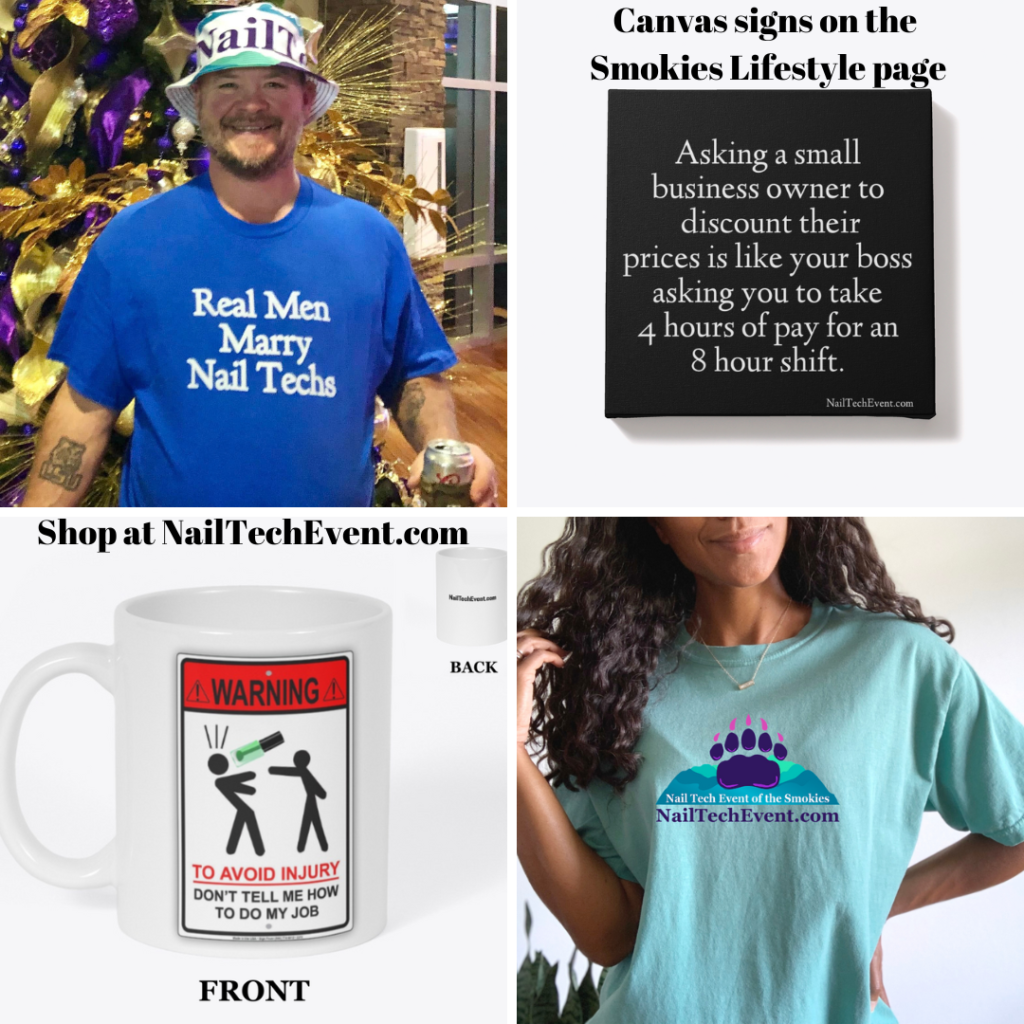 Nail tech shirts, mugs, canvas signs & more can be found on the Smokies Lifestyle page at www.NailTechEvent.com